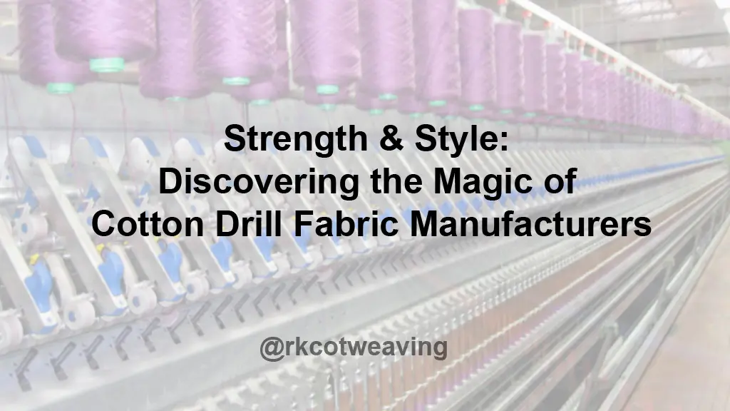 Strength & Style: Discovering the Magic of Cotton Drill Fabric Manufacturers