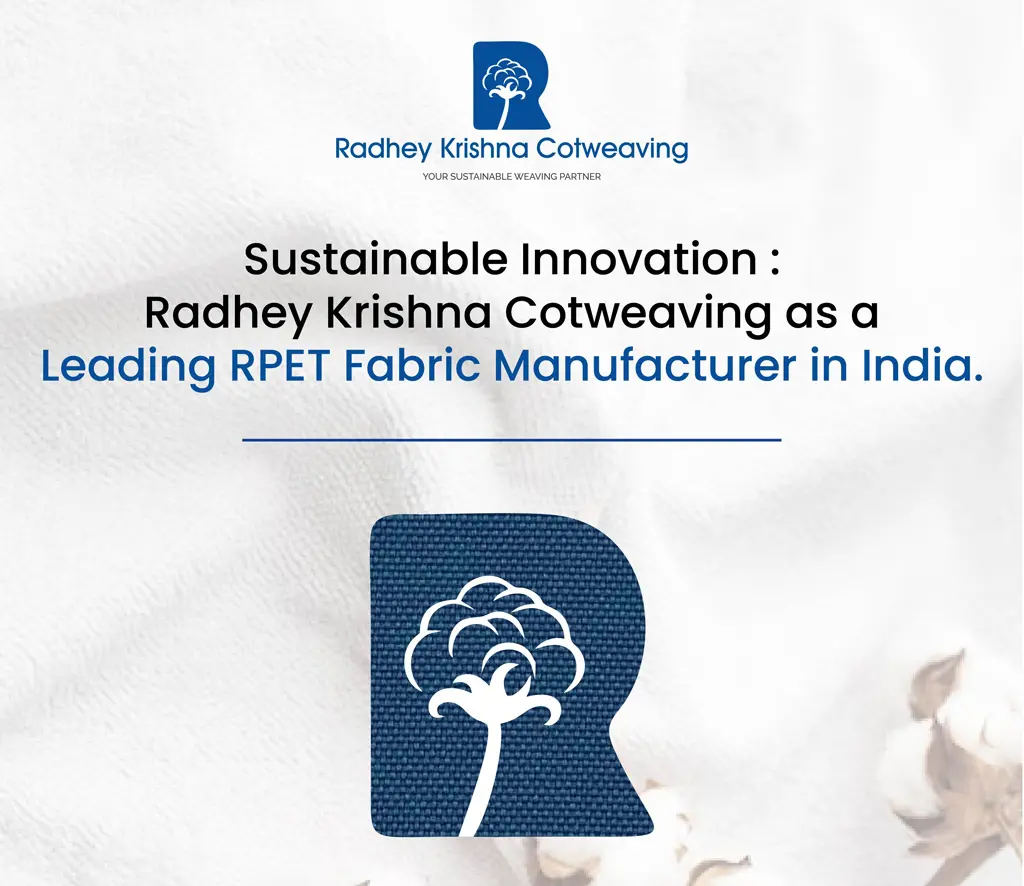 Sustainable Innovation: Radhey Krishna Cotweaving as a Leading RPET Fabric Manufacturer in India
