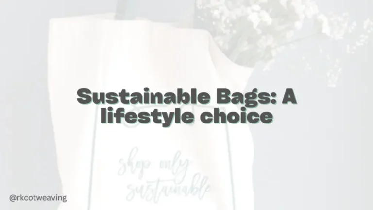 Sustainable Bags: A lifestyle choice