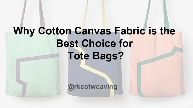 Why Cotton Canvas Fabric is the Best Choice for Tote Bags?