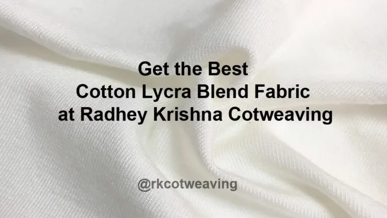 Get the Best Cotton Lycra Blend Fabric at Radhey Krishna Cotweaving