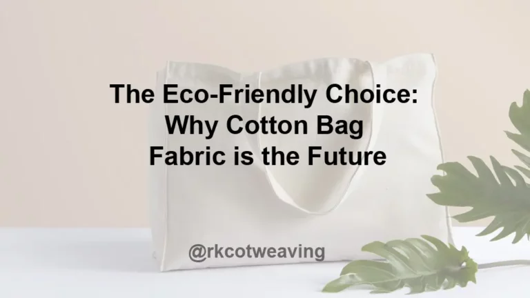 The Eco-Friendly Choice: Why Cotton Bag Fabric is the Future