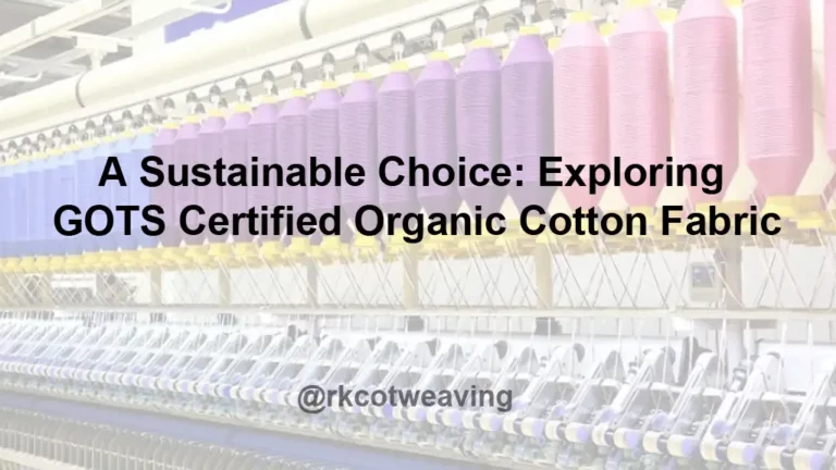 A Sustainable Choice: Exploring GOTS Certified Organic Cotton Fabric