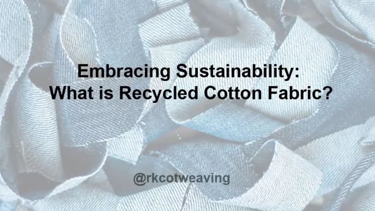 Embracing Sustainability: What is Recycled Cotton Fabric?