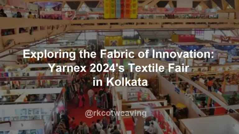 Exploring the Fabric of Innovation: Yarnex 2024’s Textile Fair in Kolkata