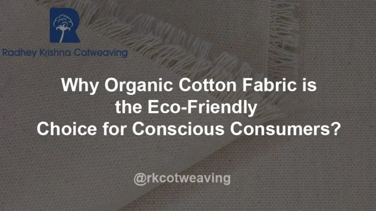 Why Organic Cotton Fabric is the Eco-Friendly Choice for Conscious Consumers?