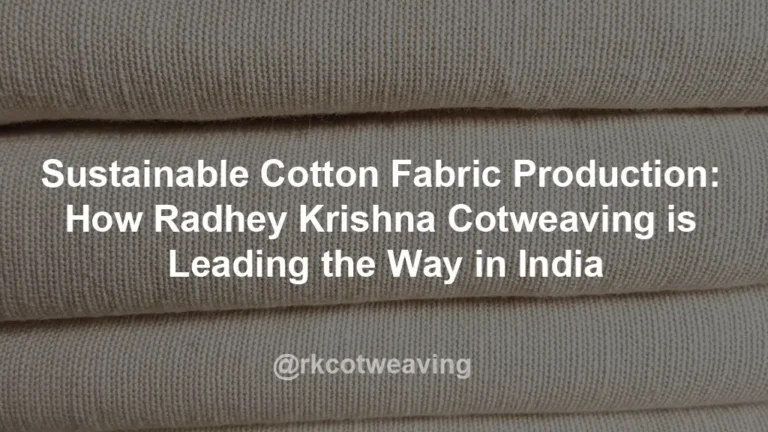 Sustainable Cotton Fabric Production: How Radhey Krishna Cotweaving is Leading the Way in India