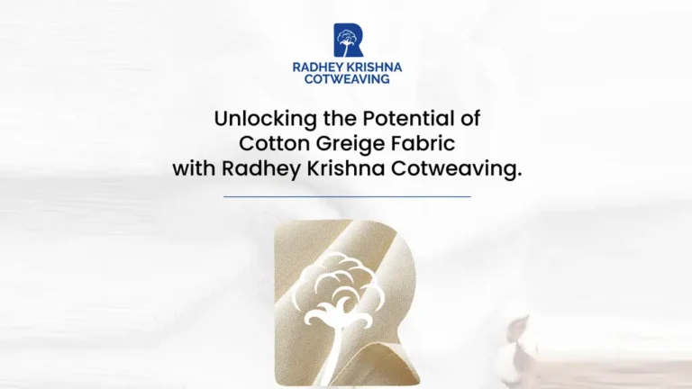 Unlocking the Potential of Cotton Greige Fabric with Radhey Krishna Cotweaving