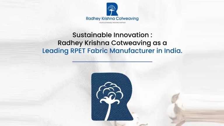 Sustainable Innovation: Radhey Krishna Cotweaving as a Leading RPET Fabric Manufacturer in India