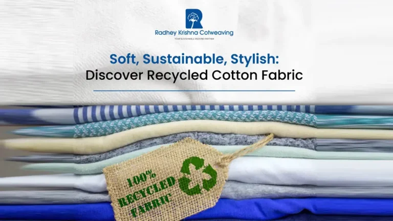 Recycled Cotton Fabric Manufacturers in India: Pioneering a Sustainable Textile Industry