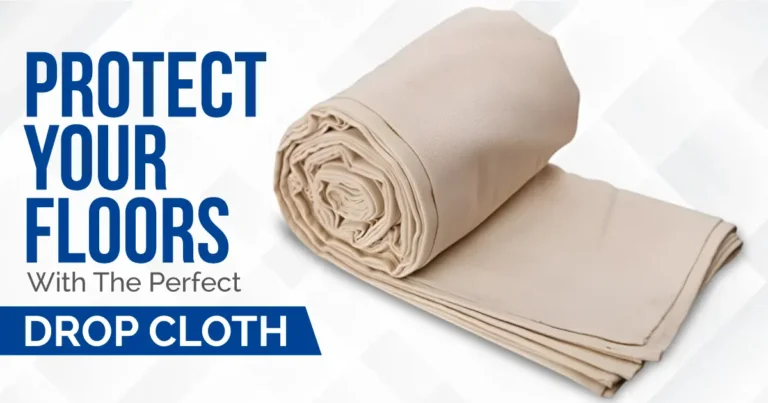 How to Choose a Drop Cloth – A Complete Buyer’s Guide