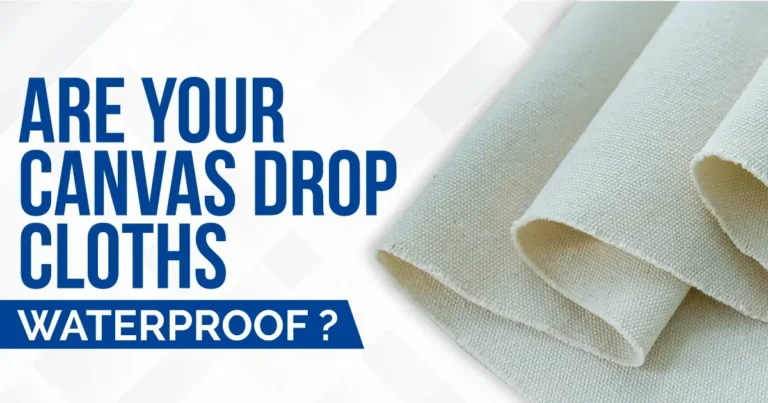 Are Canvas Drop Cloths Waterproof?
